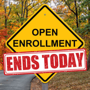 Open Enrollment Ends TODAY!!