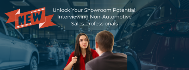 Unlock Your Showroom Potential: Interviewing Non-Automotive Sales Professionals